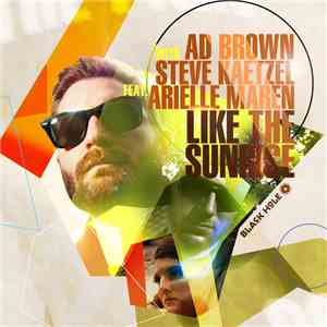Ad Brown With Steve Kaetzel Feat. Arielle Maren - Like The Sunrise flac album