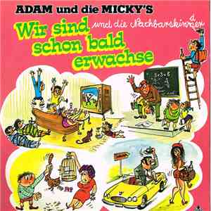 Adam Und Die Micky's Und Die Nachbarskinner - Wir Sind Schon Bald Erwachse flac album