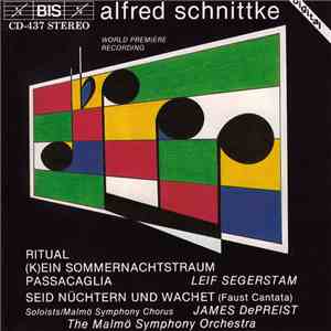 Alfred Schnittke - Ritual / (K)ein Sommernachtstraum / Passacaglia / Seid Nüchtern Und Wachet (Faust Cantata) flac album