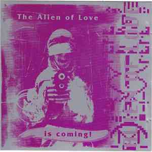 Alien Of Love - The Alien Of Love Is Coming! flac album