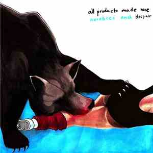 All Products Made Nice - Aerobics And Despair flac album