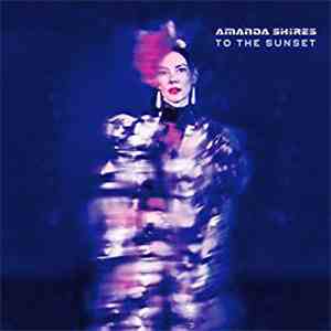 Amanda Shires - To The Sunset flac album
