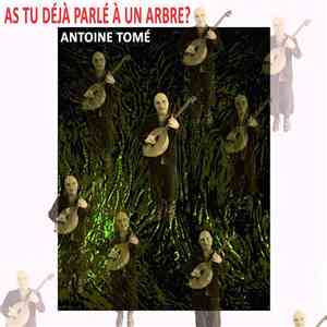 Antoine Tomé - As-Tu Déjà Parlé À Un Arbre ? flac album