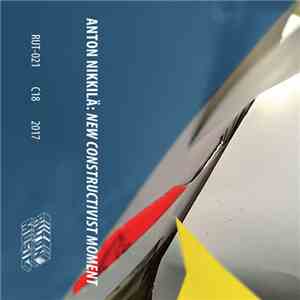 Anton Nikkilä - New Constructivist Moment flac album