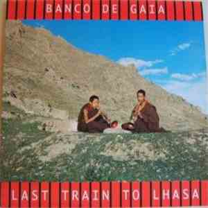 Banco De Gaia - Last Train To Lhasa flac album
