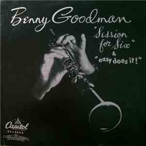Benny Goodman - Session For Six & Easy Does It! flac album