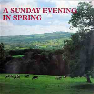 Biddulph Male Voice Choir, Band Of The Grenadier Guards - A Sunday Evening In Spring flac album