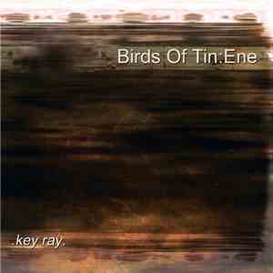 Birds Of Tin : Ene - .Key Ray. flac album