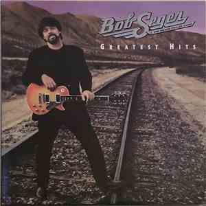 Bob Seger & The Silver Bullet Band - Greatest Hits flac album