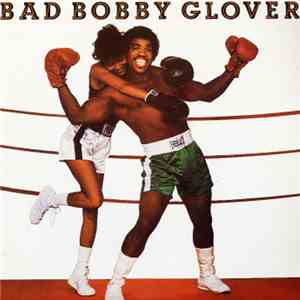 Bobby Glover - Bad Bobby Glover flac album