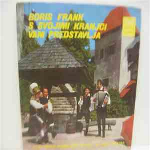 Boris Frank S Svojimi Kranjci - Boris Frank S Svojimi Kranjci Vam Predstavlja flac album