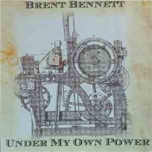Brent Bennett - Under My Own Power flac album