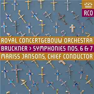 Bruckner, Royal Concertgebouw Orchestra, Mariss Jansons - Symphonies Nos. 6 & 7 flac album