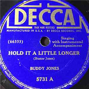 Buddy Jones  - Hold It A Little Longer / Rockin' Rollin' Mama flac album
