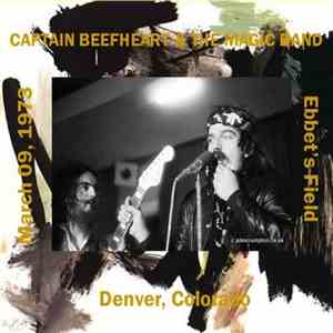 Captain Beefheart And His Magic Band - Ebbet´s Field, March 09, 1973 flac album