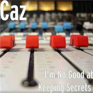 Caz - I'm No Good At Keeping Secrets flac album