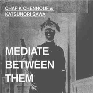 Chafik Chennouf, Katsunori Sawa - Mediate Between Them flac album