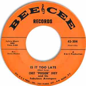 Chet "Poison" Ivey And His Fabulous Avengers - Is It Too Late / In A Little While flac album