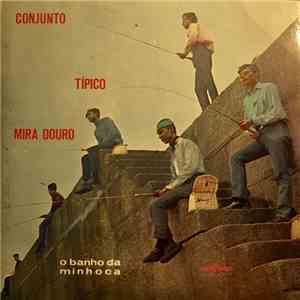 Conjunto Típico Mira Douro - O Banho Da Minhoca flac album