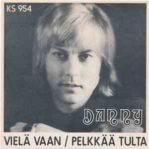 Danny  - Vielä Vaan / Pelkkää Tulta flac album