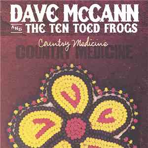 Dave McCann And The Ten Toed Frogs - Country Medicine flac album
