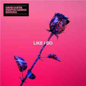 David Guetta, Martin Garrix, Brooks  - Like I Do flac album