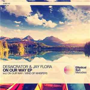 Desaicrator & Jay Flora - On Our Way EP flac album
