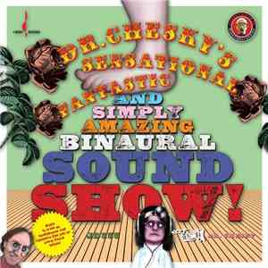 Dr. Chesky - Dr. Chesky's Sensational, Fantastic, And Simply Amazing Binaural Sound Show flac album
