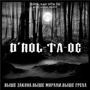 D'ROL-TA-OG - Выше закона.Выше морали.Выше греха flac album