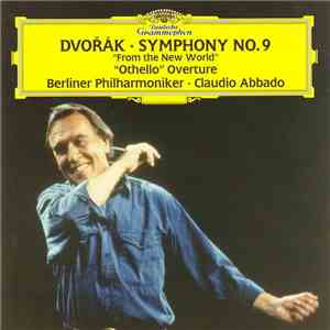 Dvořák / Berlin Philharmonic Orchestra • Claudio Abbado - Symphony "From The New World" - "Othello" Overture flac album