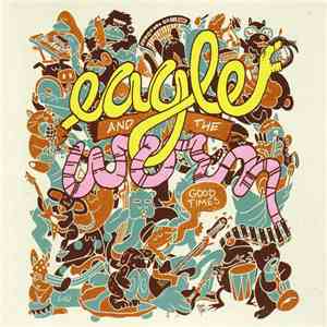 Eagle And The Worm - Good Times flac album
