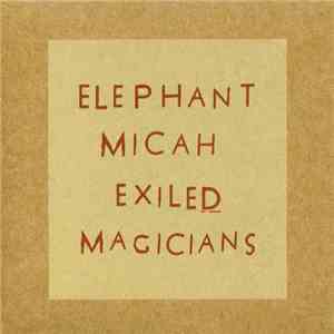 Elephant Micah - Exiled Magicians flac album