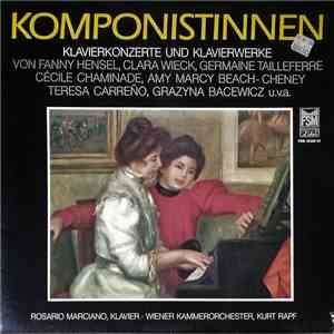 Fanny Hensel, Clara Wieck, Germaine Tailleferre, Cécile Chaminade, Amy Marcy Beach-Cheney, Teresa Carreño, Grazyna Bacewicz, Rosario Marciano, Wiener Kammerorchester, Kurt Rapf - Komponistinnen flac album