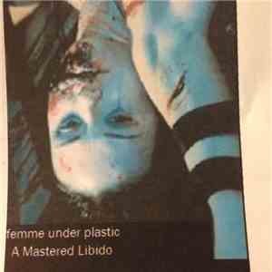 Femme Under Plastic - A Mastered Libido flac album