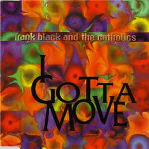 Frank Black And The Catholics - I Gotta Move flac album