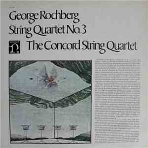 George Rochberg - The Concord String Quartet - String Quartet No. 3 flac album