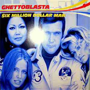 Ghettoblasta - $ix Million Dollar Man flac album