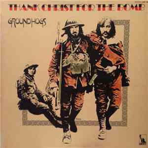 Groundhogs - Thank Christ For The Bomb flac album