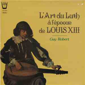 Guy Robert - L'Art Du Luth À L'Époque De Louis XIII flac album