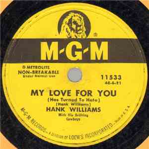 Hank Williams With His Drifting Cowboys - My Love For You (Has Turned To Hate) / I Won't Be Home No More flac album