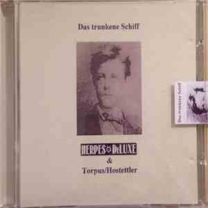 Herpes Ö DeLuxe & Torpus / Hostettler - Das Trunkene Schiff flac album
