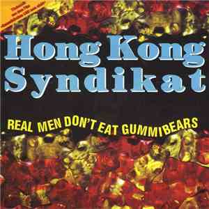 Hongkong Syndikat - Real Men Don't Eat Gummibears flac album