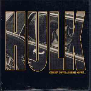 Hulk  - Cowboy Coffee & Burned Knives... flac album
