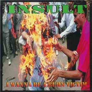 Insult  - I Wanna Be A Burn Victim flac album
