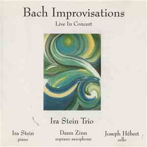 Ira Stein Trio - Bach Improvisations - Live In Concert flac album