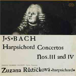 J. S. Bach - Zuzana Růžičková, Prague Chamber Soloists, Václav Neumann - Harpsichord Concertos Nos. III And IV flac album