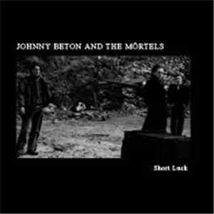 Johnny Beton And The Mörtels - Short Luck flac album