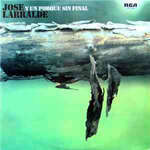 Jose Larralde - Y Un Porque Sin Final flac album