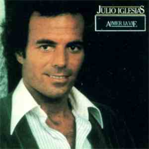 Julio Iglesias - Aimer La Vie flac album