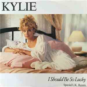 Kylie - I Should Be So Lucky (Special U.K. Remix) flac album